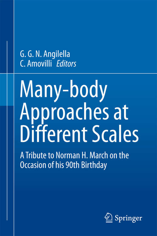 Book cover of Many-body Approaches at Different Scales: A Tribute To N. H. March On The Occasion Of His 90th Birthday (1st ed. 2018)