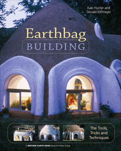 Book cover of Earthbag Building: The Tools, Tricks and Techniques (Mother Earth News Books for Wiser Living)