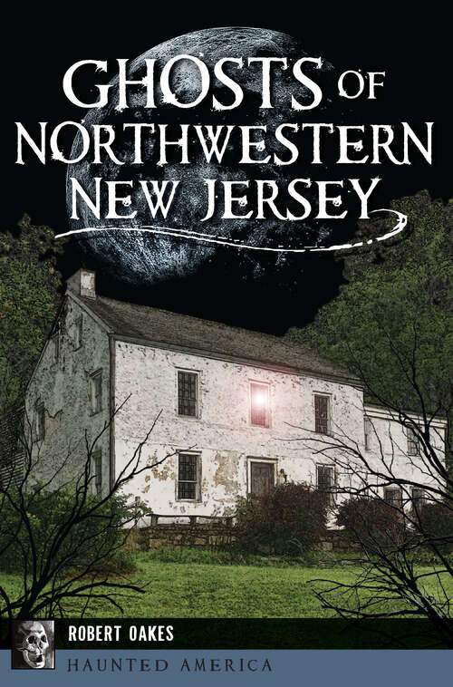 Book cover of Ghosts of Northwestern New Jersey (Haunted America)