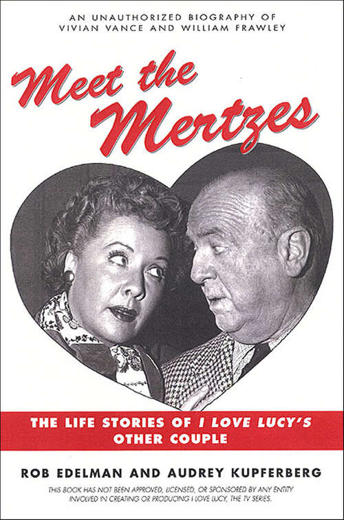 Book cover of Meet the Mertzes: The Life Stories of I Love Lucy's Other Couple