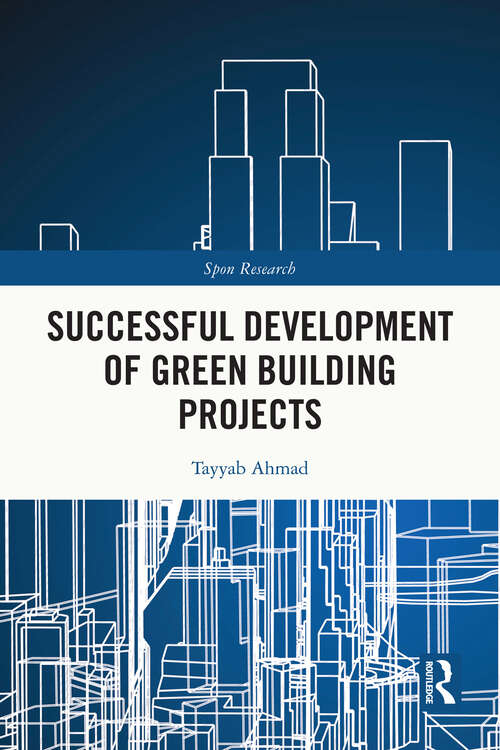 Book cover of Successful Development of Green Building Projects (Spon Research)