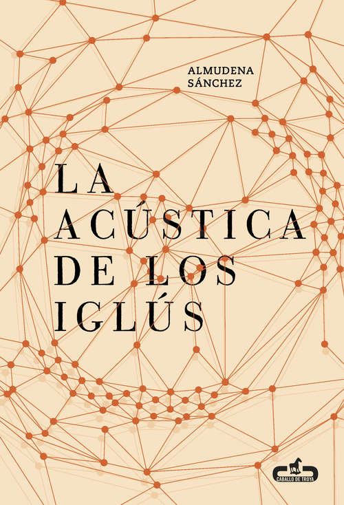 Book cover of La acústica de los iglús (Caballo de Troya 2016, #5)