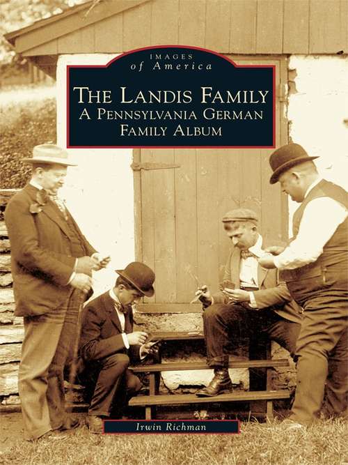 Book cover of Landis Family, The: A Pennsylvania German Family Album