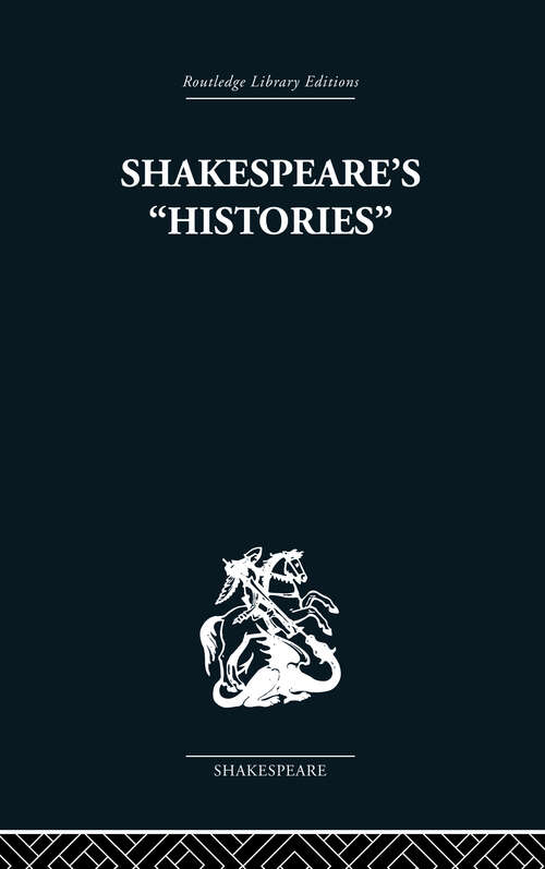 Book cover of Shakespeare's History: Mirrors of Elizabethan Policy.