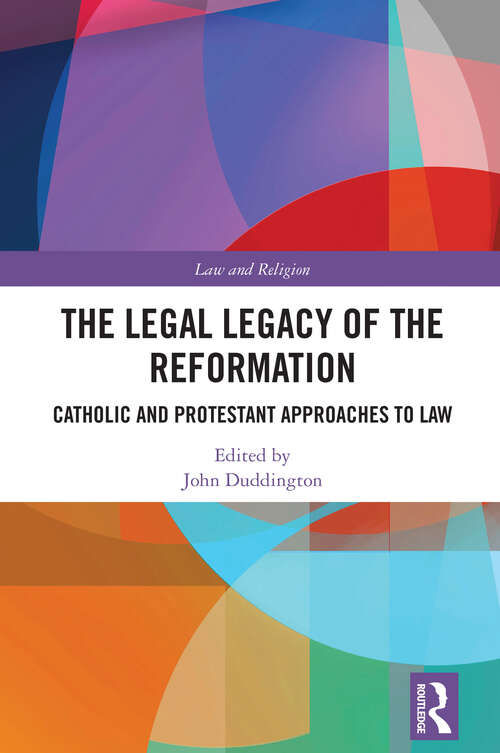 Book cover of The Legal Legacy of the Reformation: Catholic and Protestant Approaches to Law (Law and Religion)