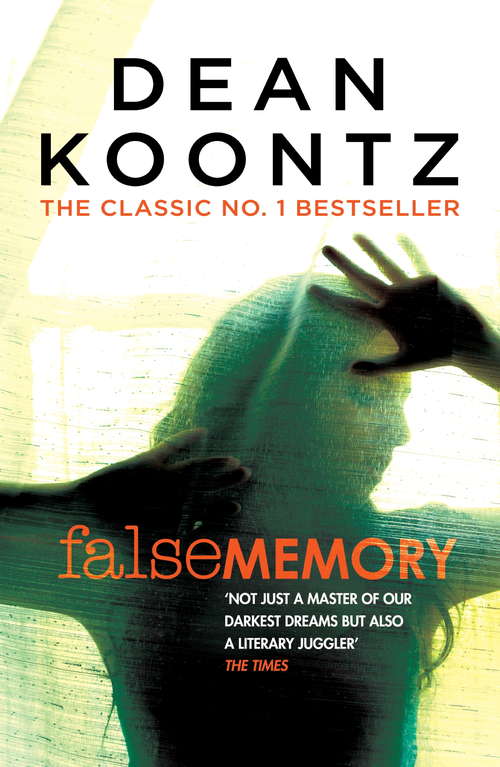 Book cover of False Memory: A thriller that plays terrifying tricks with your mind…