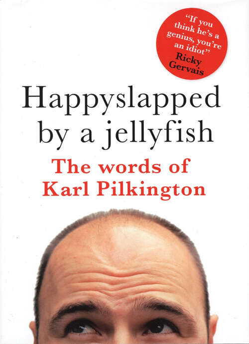 Book cover of Happyslapped by a Jellyfish: The Words of Karl Pilkington