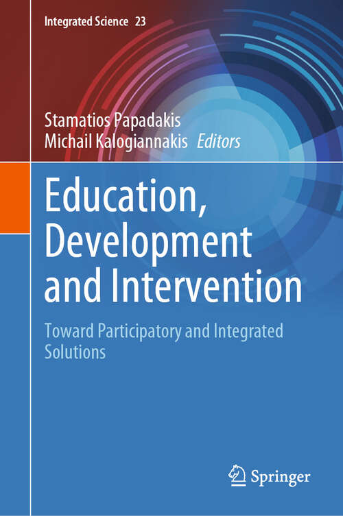 Book cover of Education, Development and Intervention: Toward Participatory and Integrated Solutions (2024) (Integrated Science #23)