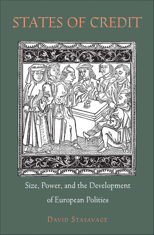 Book cover of States of Credit: Size, Power, and the Development of European Polities (The Princeton Economic History of the Western World #35)