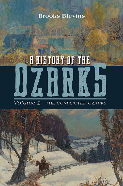 Book cover of A History of the Ozarks, Volume 2: The Conflicted Ozarks