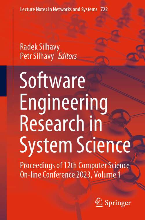 Book cover of Software Engineering Research in System Science: Proceedings of 12th Computer Science On-line Conference 2023, Volume 1 (1st ed. 2023) (Lecture Notes in Networks and Systems #722)