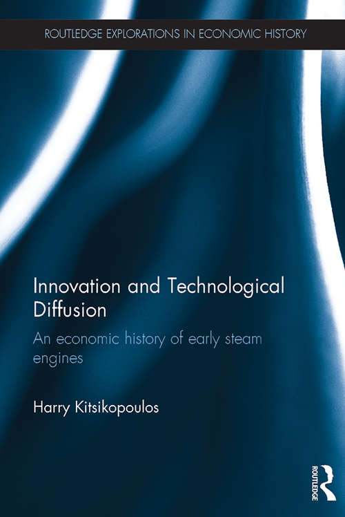 Book cover of Innovation and Technological Diffusion: An economic history of early steam engines (Routledge Explorations in Economic History)