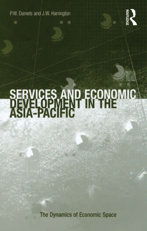 Book cover of Services and Economic Development in the Asia-Pacific (The Dynamics of Economic Space)