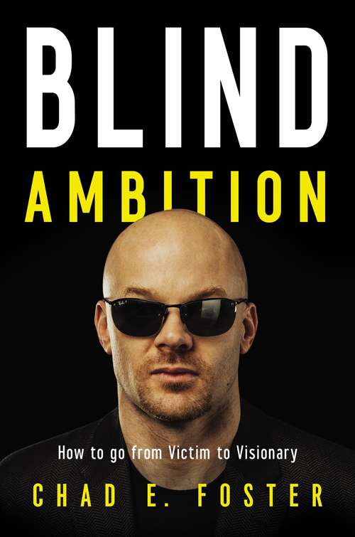 Book cover of Blind Ambition: How to Go from Victim to Visionary