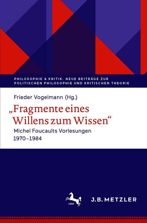 Book cover of Fragmente eines Willens zum Wissen: Michel Foucaults Vorlesungen 1970 - 1984 (1. Aufl. 2020) (Philosophie & Kritik. Neue Beiträge zur politischen Philosophie und Kritischen Theorie)