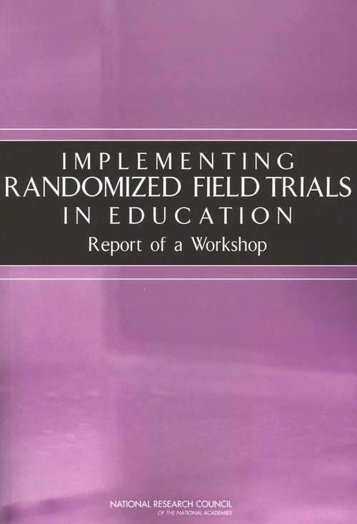 Book cover of IMPLEMENTING RANDOMIZED FIELD TRIALS IN EDUCATION: Report of a Workshop