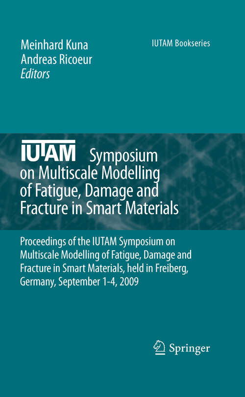 Book cover of IUTAM Symposium on Multiscale Modelling of Fatigue, Damage and Fracture in Smart Materials