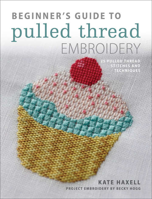 Book cover of Beginner's Guide to Pulled Thread Embroidery: 25 Pulled Thread Stitches and Techniques (Digital Original)