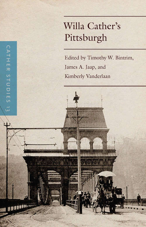 Book cover of Cather Studies, Volume 13: Willa Cather's Pittsburgh (Cather Studies)