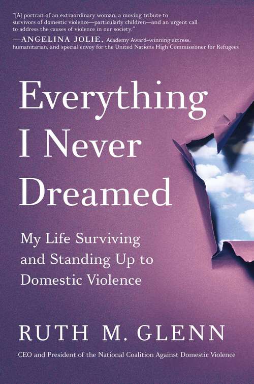 Book cover of Everything I Never Dreamed: My Life Surviving and Standing Up to Domestic Violence