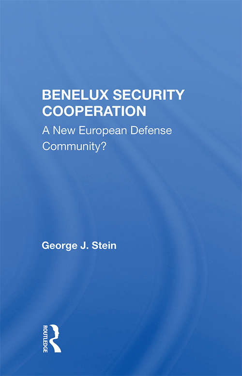 Book cover of Benelux Security Cooperation: A New European Defense Community?