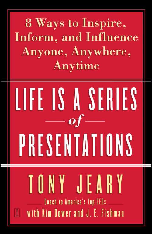 Book cover of Life Is a Series of Presentations: 8 Ways to Punch Up Your People Skills at Work, at Home, Anytime, Anywhere