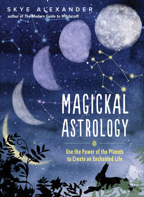 Book cover of Magickal Astrology: Use the Power of the Planets to Create an Enchanted Life