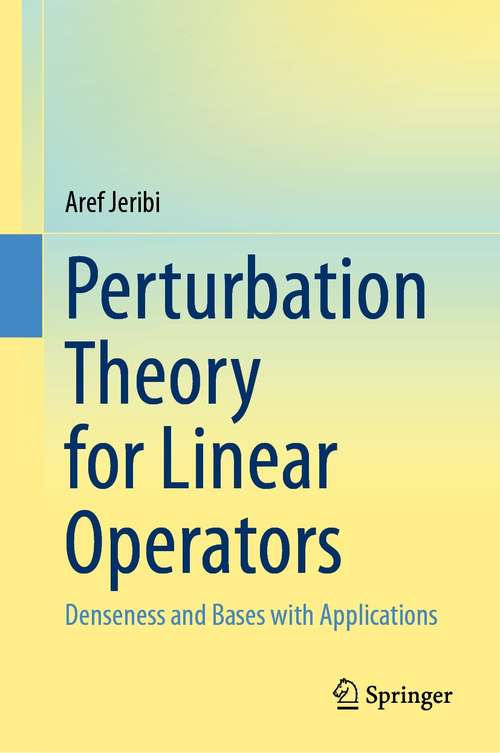 Book cover of Perturbation Theory for Linear Operators: Denseness and Bases with Applications (1st ed. 2021)