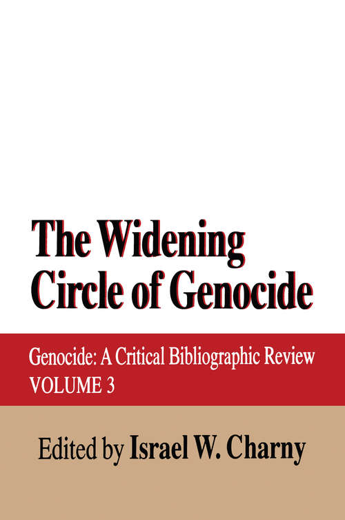 Book cover of The Widening Circle of Genocide: Genocide - A Critical Bibliographic Review (Genocide Studies: Vol. 3)