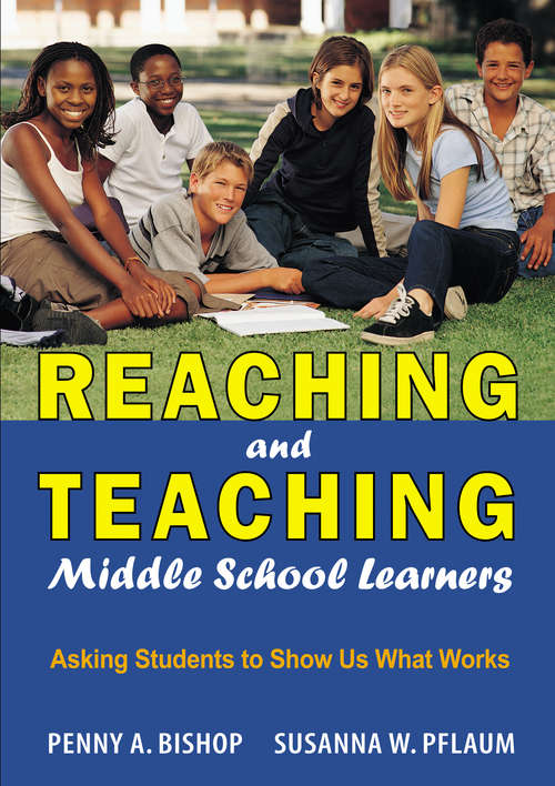 Book cover of Reaching and Teaching Middle School Learners: Asking Students to Show Us What Works