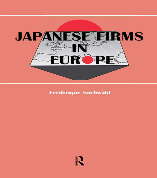 Book cover of Japanese Firms in Europe: A Global Perspective (Routledge Studies in Global Competition)