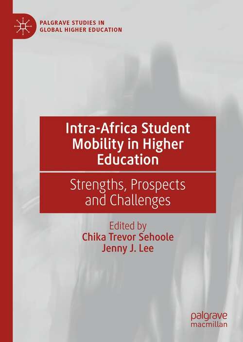 Book cover of Intra-Africa Student Mobility in Higher Education: Strengths, Prospects and Challenges (1st ed. 2021) (Palgrave Studies in Global Higher Education)