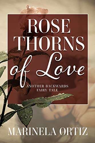 Book cover of Rose Thorns of Love: Another Backwards Fairy Tale