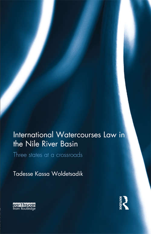 Book cover of International Watercourses Law in the Nile River Basin: Three States at a Crossroads
