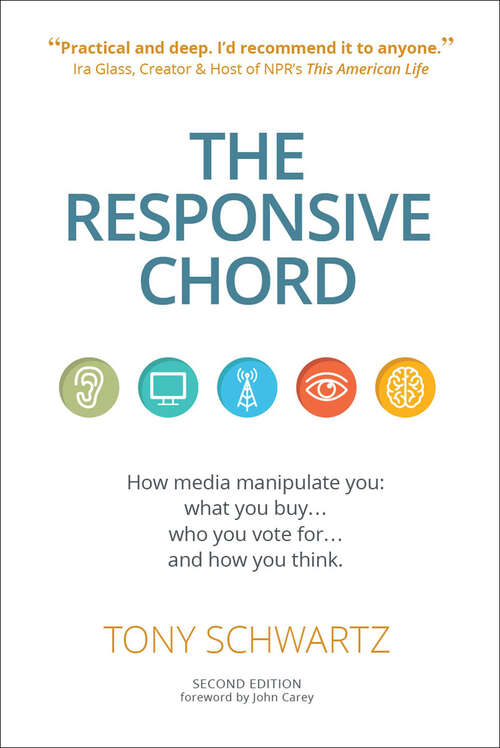 Book cover of The Responsive Chord: How Media Manipulate You: What You Buy . . . Who You Vote For . . . and How You Think. (Second)