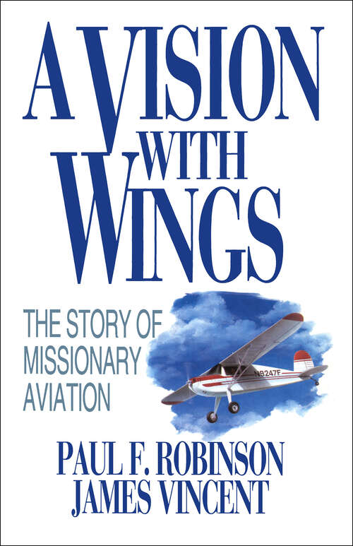 Book cover of A Vision with Wings: The Story of Missionary Aviation (Digital Original)