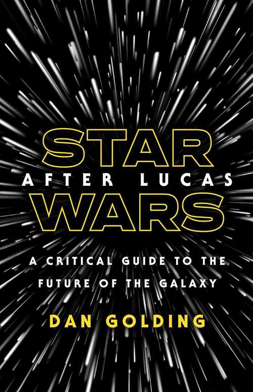 Book cover of Star Wars after Lucas: A Critical Guide to the Future of the Galaxy