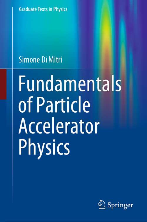 Book cover of Fundamentals of Particle Accelerator Physics (1st ed. 2022) (Graduate Texts in Physics)