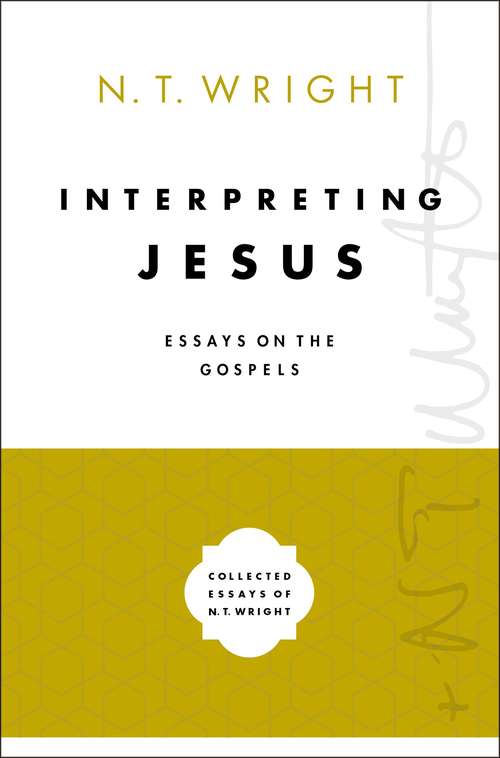 Book cover of Interpreting Jesus: Essays on the Gospels (Collected Essays of N. T. Wright #2)