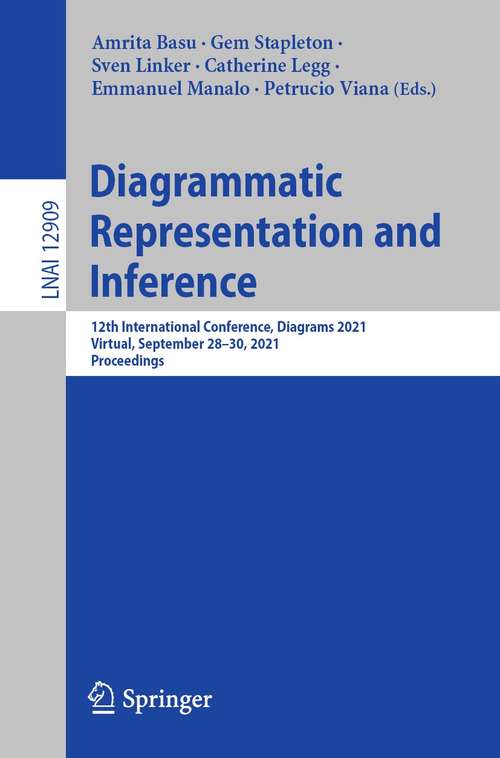 Book cover of Diagrammatic Representation and Inference: 12th International Conference, Diagrams 2021, Virtual, September 28–30, 2021, Proceedings (1st ed. 2021) (Lecture Notes in Computer Science #12909)