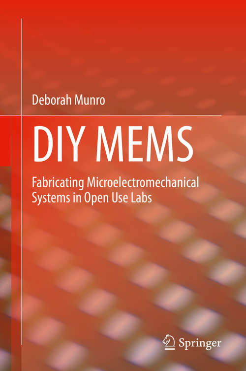 Book cover of DIY MEMS: Fabricating Microelectromechanical Systems in Open Use Labs (1st ed. 2019)