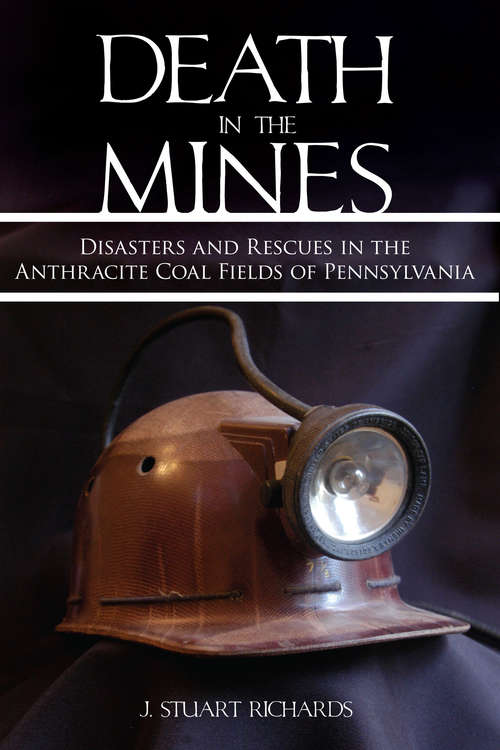 Book cover of Death in the Mines: Disasters and Rescues in the Anthracite Coal Fields of Pennsylvania