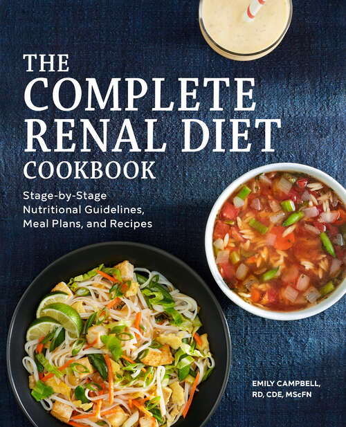 Book cover of The Complete Renal Diet Cookbook: Stage-by-Stage Nutritional Guidelines, Meal Plans, and Recipes