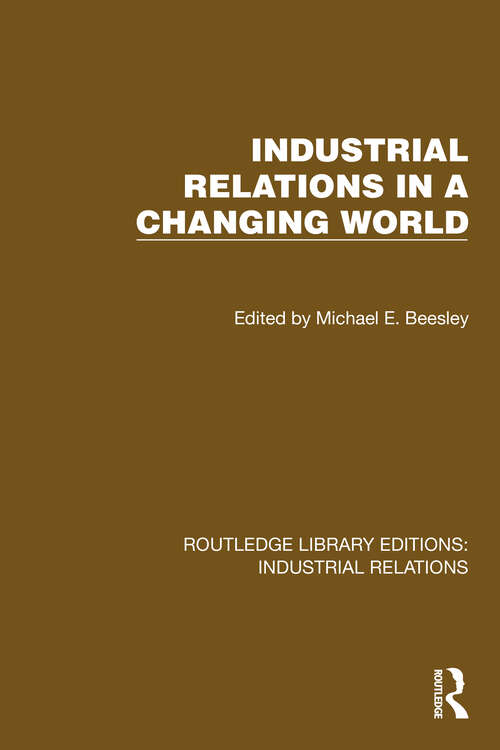 Book cover of Industrial Relations in a Changing World (Routledge Library Editions: Industrial Relations)