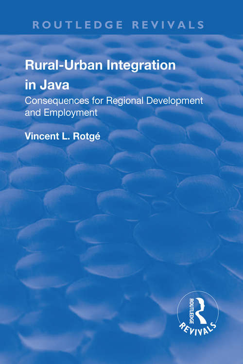 Book cover of Rural Urban Integration in Java: Consequences for Regional Development and Employemnt (Routledge Revivals)