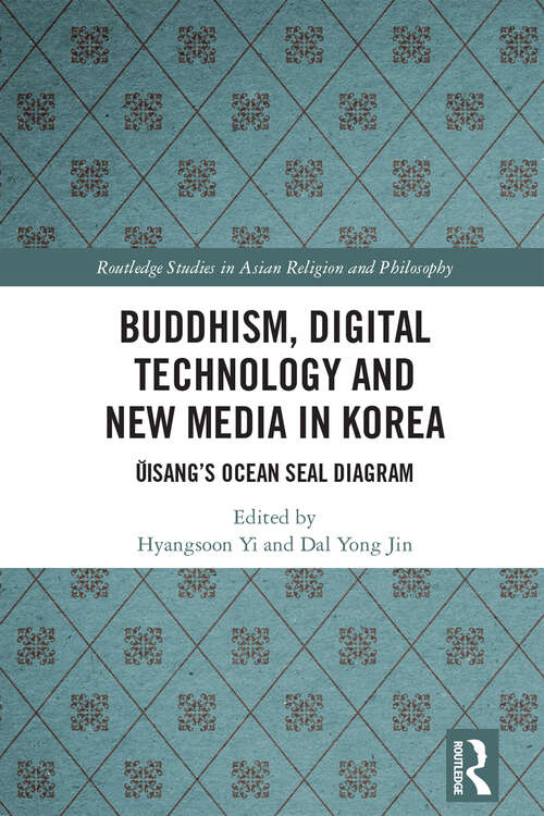 Book cover of Buddhism, Digital Technology and New Media in Korea: Ŭisang’s Ocean Seal Diagram (Routledge Studies in Asian Religion and Philosophy)