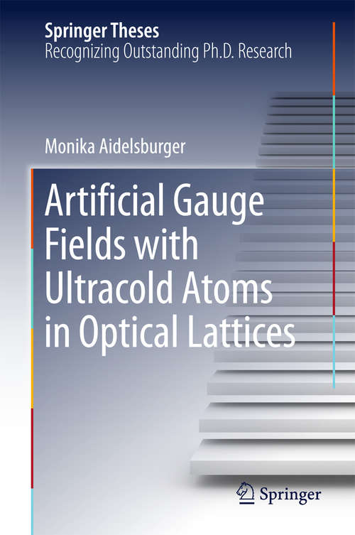 Book cover of Artificial Gauge Fields with Ultracold Atoms in Optical Lattices (Springer Theses)