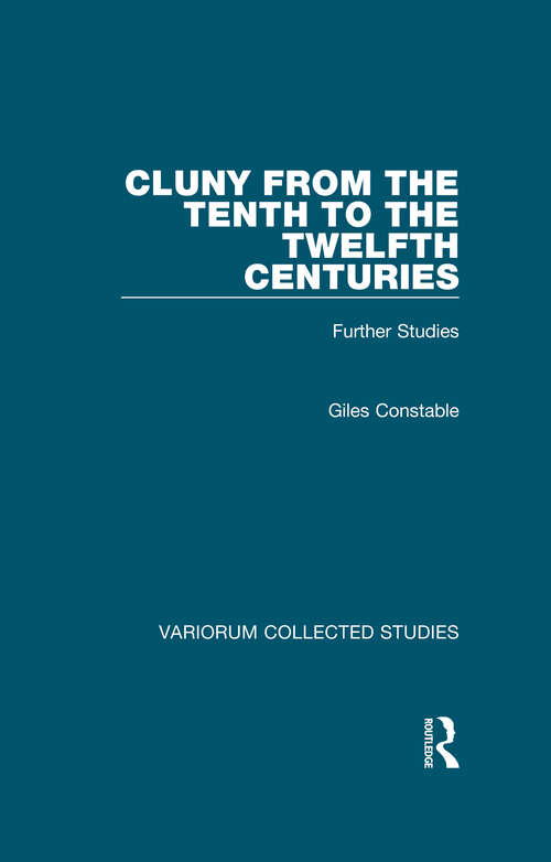 Book cover of Cluny from the Tenth to the Twelfth Centuries: Further Studies (Variorum Collected Studies)