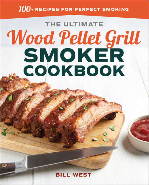 Book cover of The Ultimate Wood Pellet Grill Smoker Cookbook: 100+ Recipes for Perfect Smoking