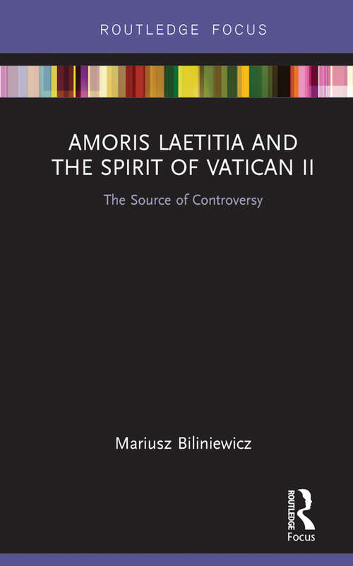 Book cover of Amoris Laetitia and the spirit of Vatican II: The Source of Controversy (Routledge Focus on Religion)